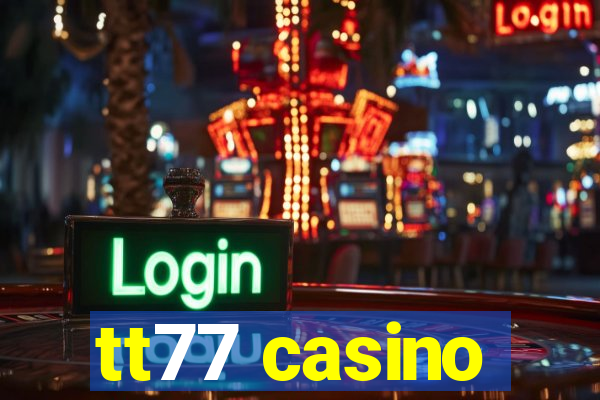 tt77 casino